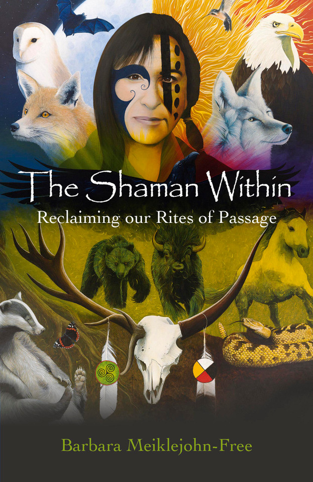 The Shaman Within: Reclaiming our Rites of Passage book cover by Barbara Meiklejohn-Free