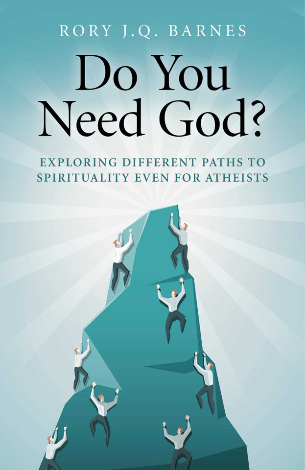 Do You Need God?: Exploring Different Paths to Spirituality Even for Atheists book cover by Rory J. Q. Barnes