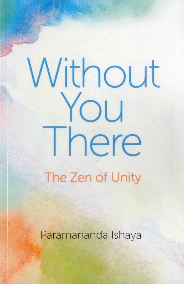 Without You There: The Zen of Unity book cover by Paramananda Ishaya