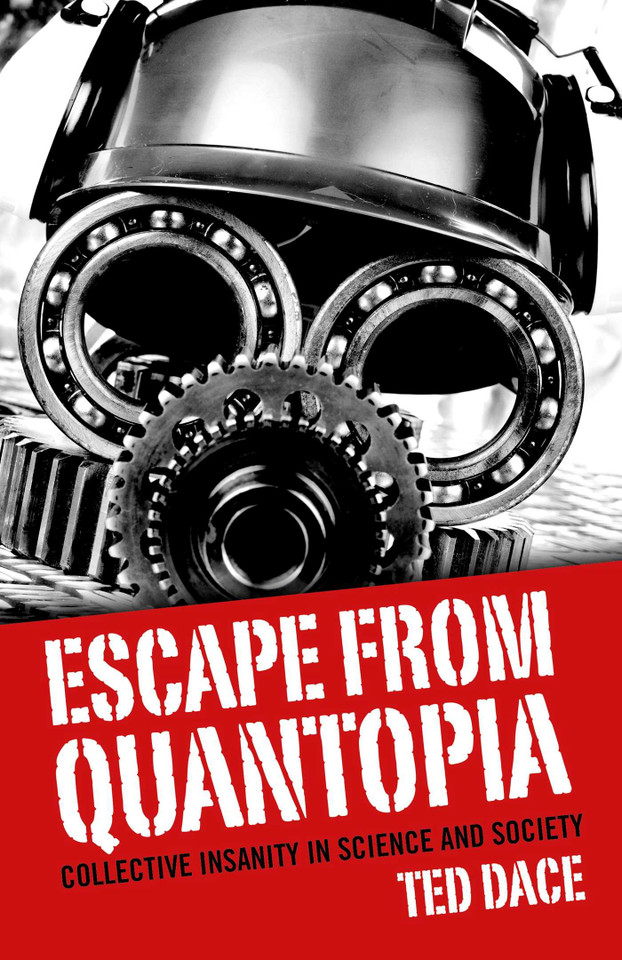 Escape from Quantopia: Collective Insanity in Science and Society book cover by Ted Dace