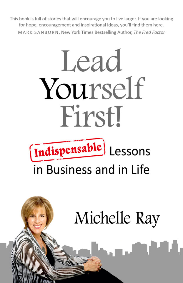 Lead Yourself First!: Indispensable Lessons in Business and in Life book cover by Michelle Ray