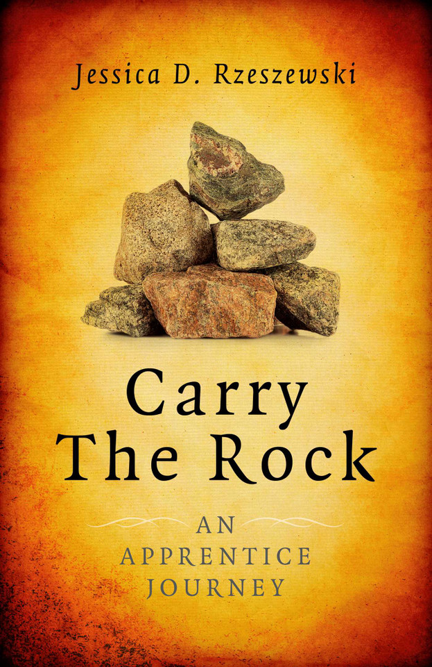 Carry the Rock: An Apprentice Journey book cover by Jessica D. Rzeszewski
