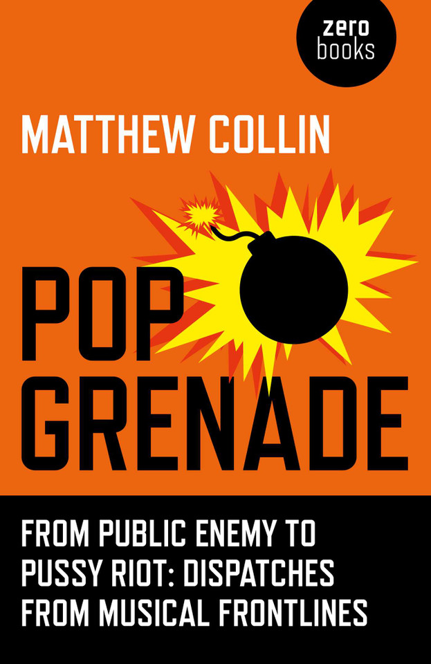 Pop Grenade: From Public Enemy to Pussy Riot - Dispatches from Musical Frontlines book cover by Matthew Collin