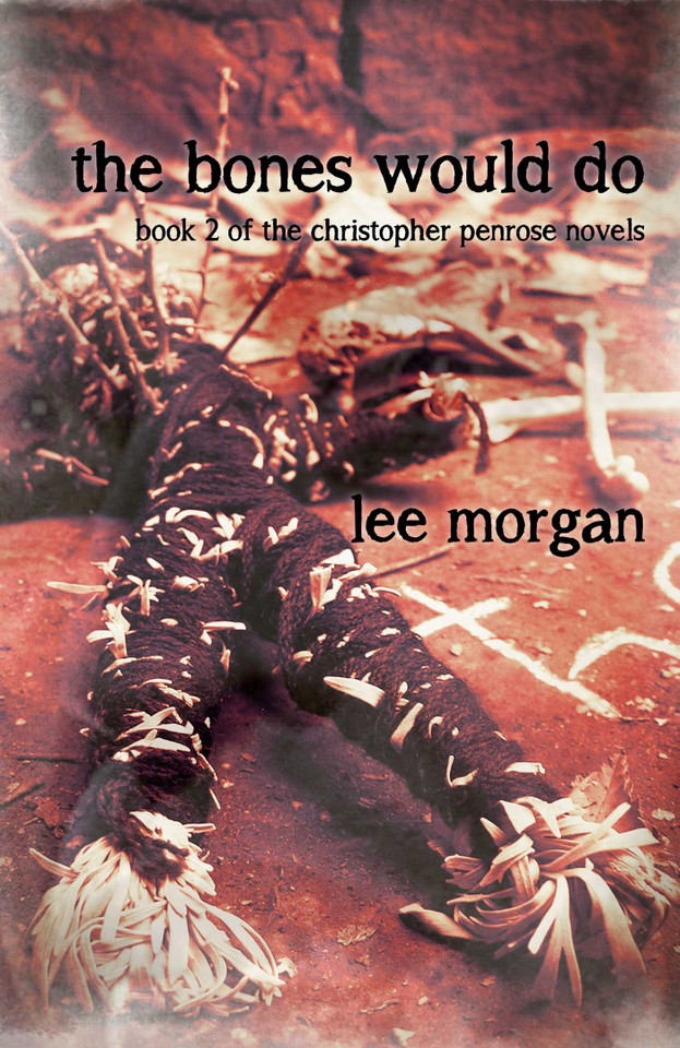 The Bones Would Do: Book Two of the Christopher Penrose Novels book cover by Lee Morgan