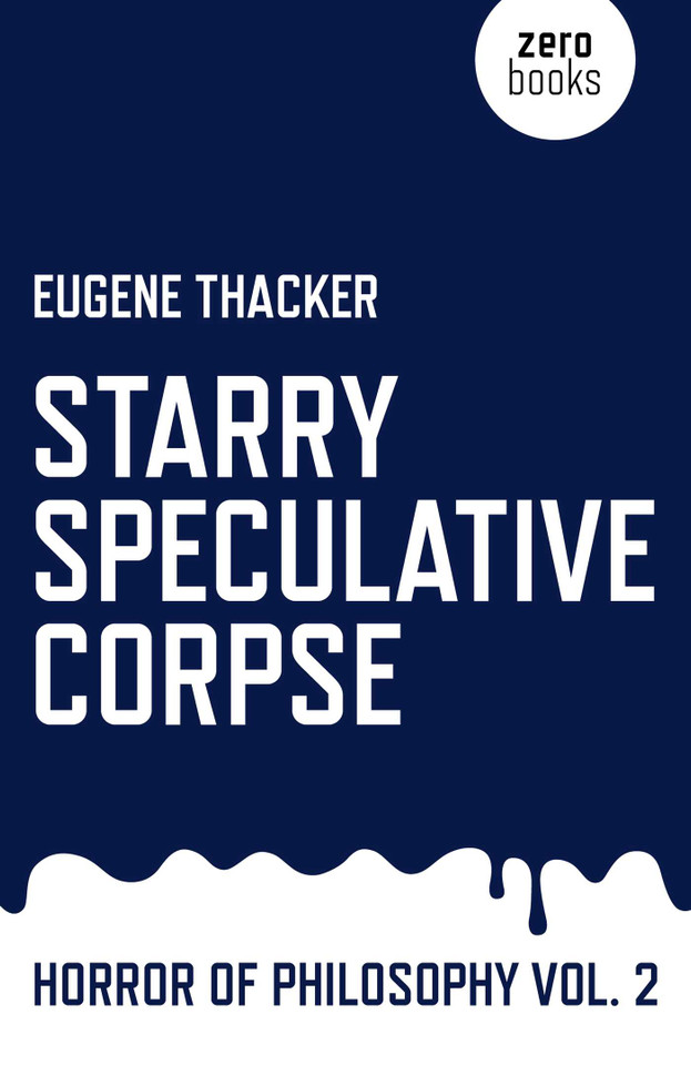 Starry Speculative Corpse: Horror of Philosophy book cover by Eugene Thacker