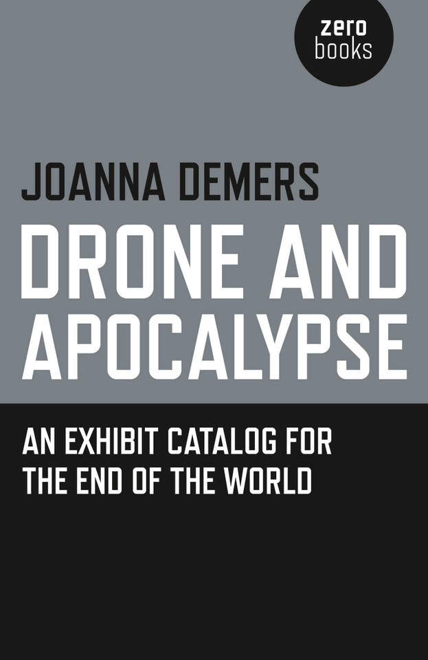 Drone and Apocalypse: An Exhibit Catalog for the End of the World book cover by Joanna Demers