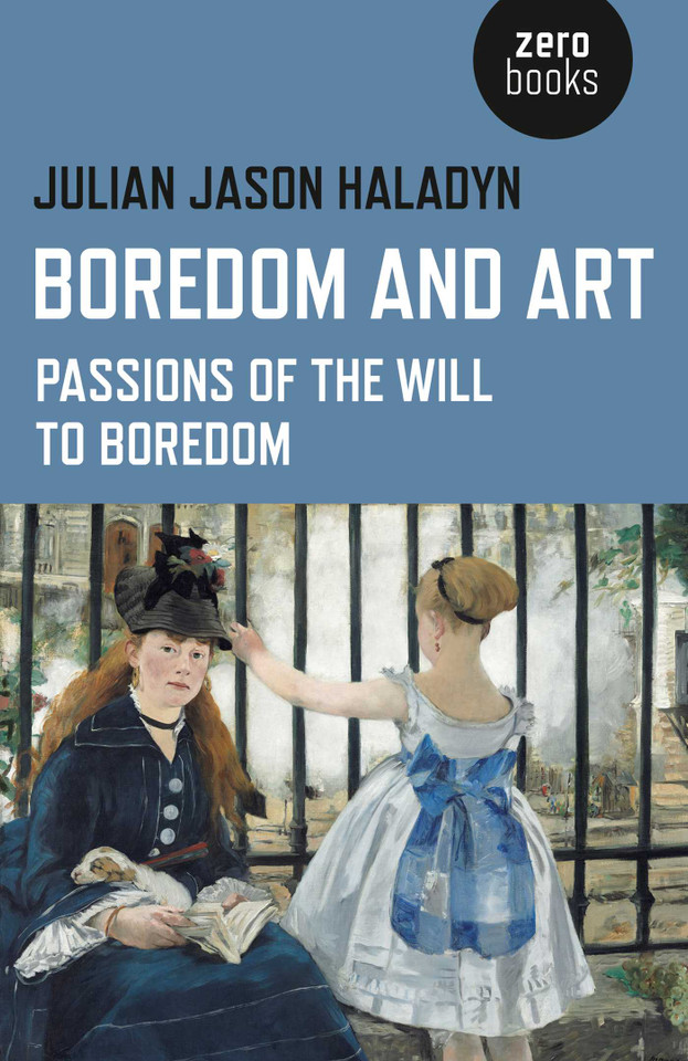 Boredom and Art: Passions Of The Will To Boredom book cover by Julian Jason Haladyn
