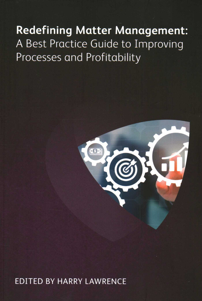 Redefining Matter Management: A Best Practice Guide to Improving Processes and Profitability book cover by Peter Bennett, Barbara J Boake, Toby Brown, Wendy Chang, Anthony Davis, Sally Dyson, Chad Ergun, Rick  A. Kathuria, Aileen Leventon, Catherine Alman MacDonagh, Scott Rechtschaffen, Peter Lane Secor