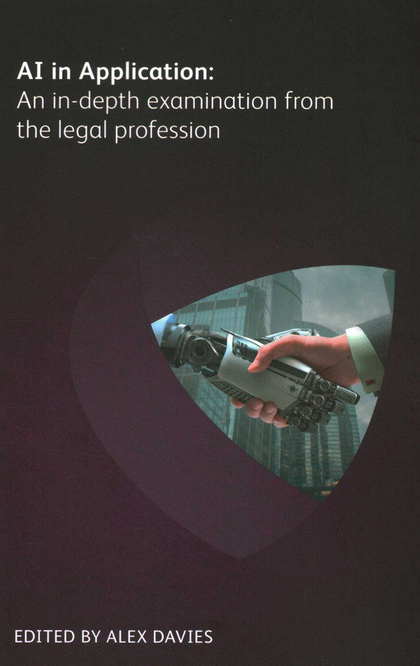 AI in Application: An In-depth Examination from the Legal Profession book cover by Andrew Arruda, Peter Bennett, Kate Boyd, Karl Chapman, Dene Rowe, Richard Tromans, Robert Millard, Milos Kresojevic, Sondra Rebenchuk