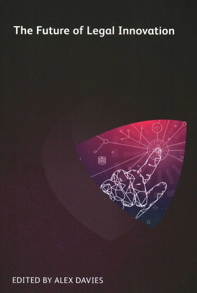 Future of Legal Innovation book cover by Anna McGrane, Dean Boeschen, Rebecca Holdredge, Nicola Shaver, Vishal Agnihotri, Anusia Gillespie, Linda Perez Clark, Aaron Crews, Josias   N. Dewey, Gordon Vala-Webb, Linda Novosel, Anshoo Patel, Sharon Scenna, Evan Parker