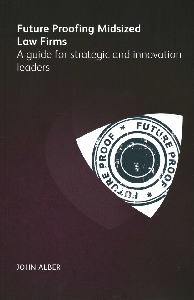Future-proofing mid-sized law firms: A Guide for Strategic and Innovation Leaders book cover by John Alber