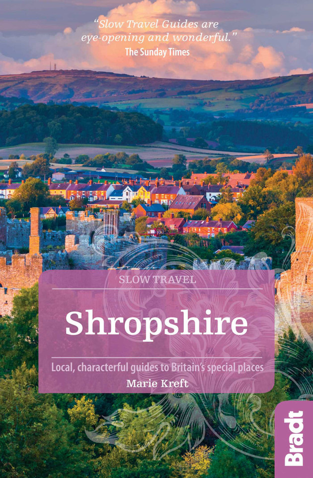 Shropshire: Local, Characterful Guides to Britain's Special Places (Slow Travel) book cover by Marie Kreft