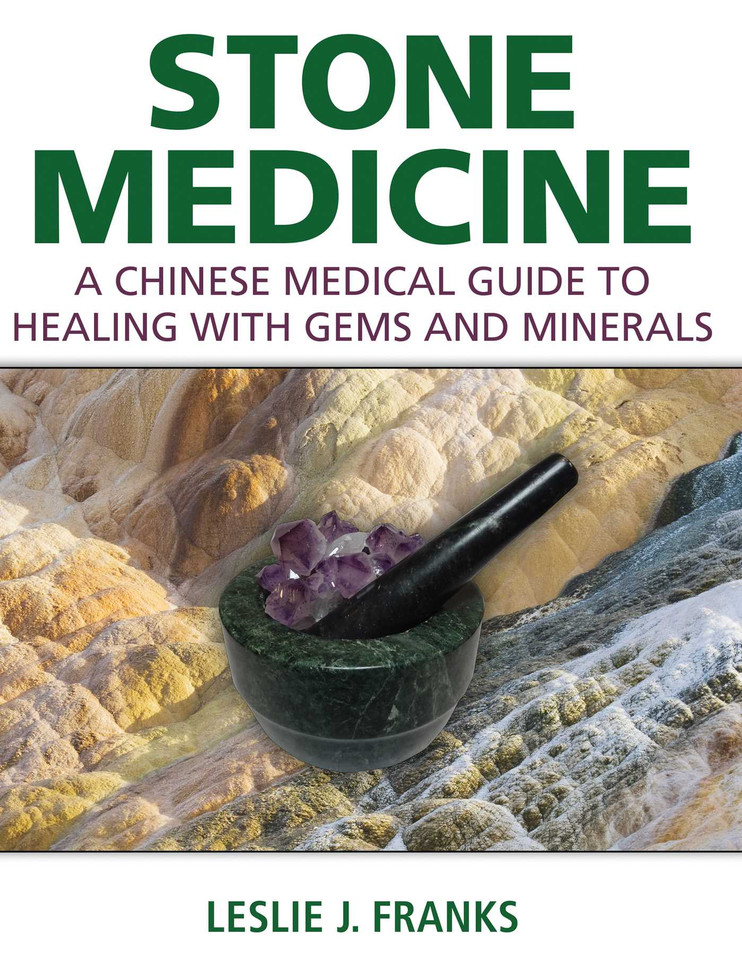 Stone Medicine: A Chinese Medical Guide to Healing with Gems and Minerals book cover by Leslie J. Franks