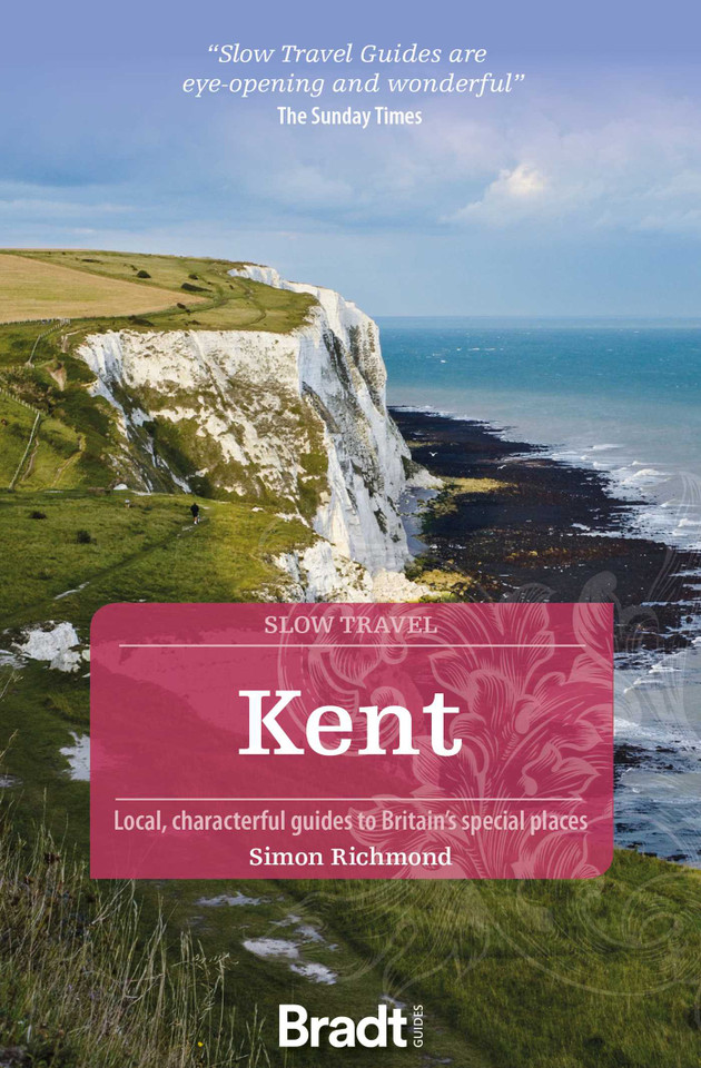 Kent: Local, characterful guides to Britain's special places (Slow Travel) book cover by Simon Richmond