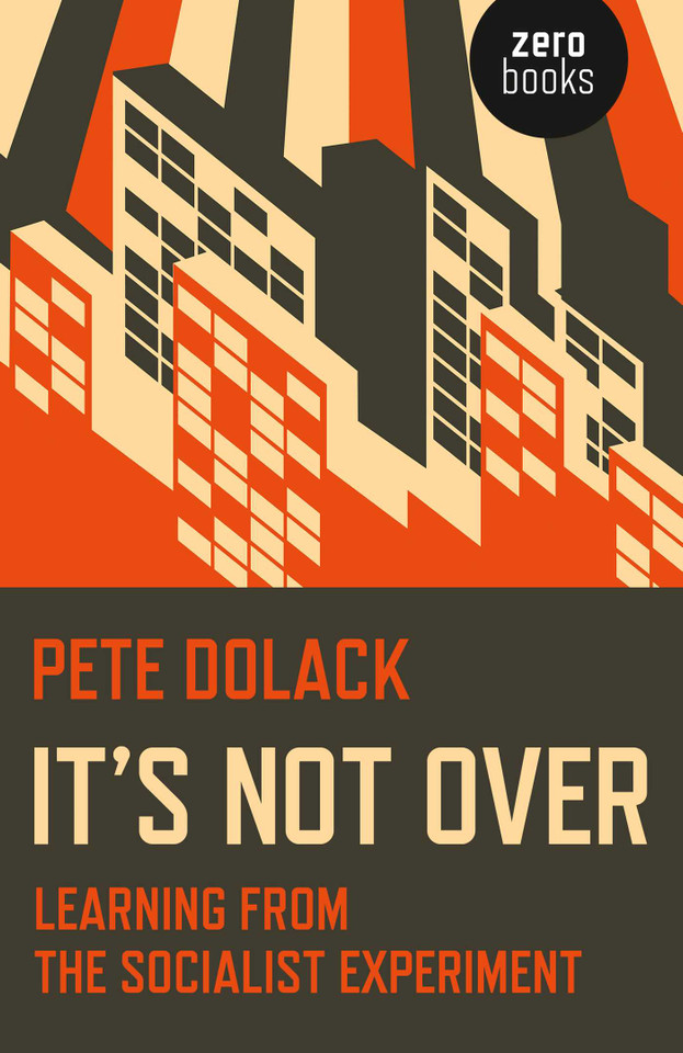 It's Not Over: Learning From the Socialist Experiment book cover by Pete Dolack