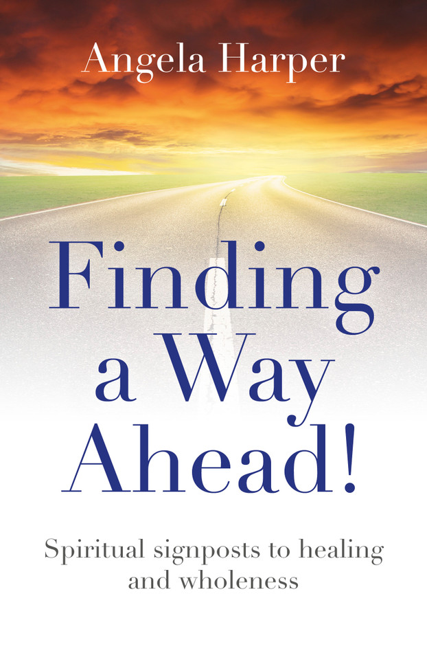 Finding a Way Ahead!: Spiritual Signposts to Healing and Wholeness book cover by Angela Harper