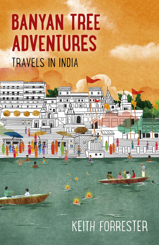 Banyan Tree Adventures: Travels in India book cover by Keith Forrester