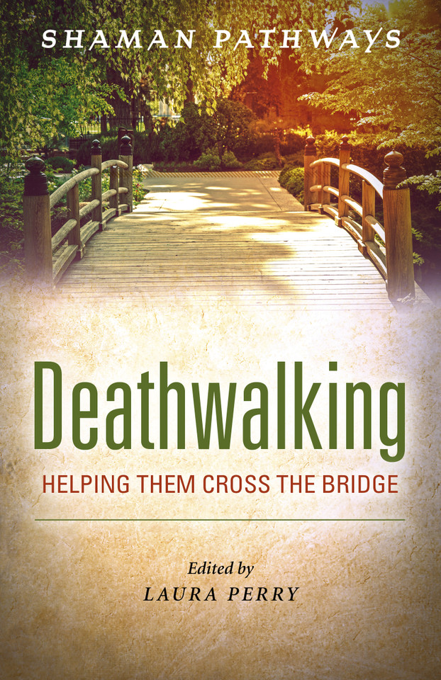 Shaman Pathways - Deathwalking: Helping Them Cross the Bridge book cover by Laura Perry