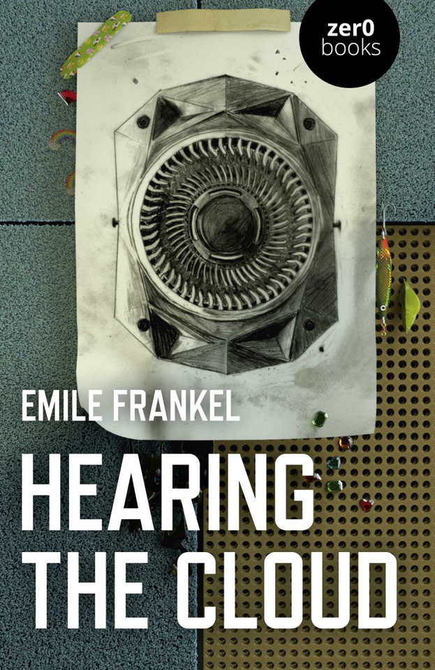 Hearing the Cloud: Can Music Help Reimagine The Future? book cover by Emile Frankel