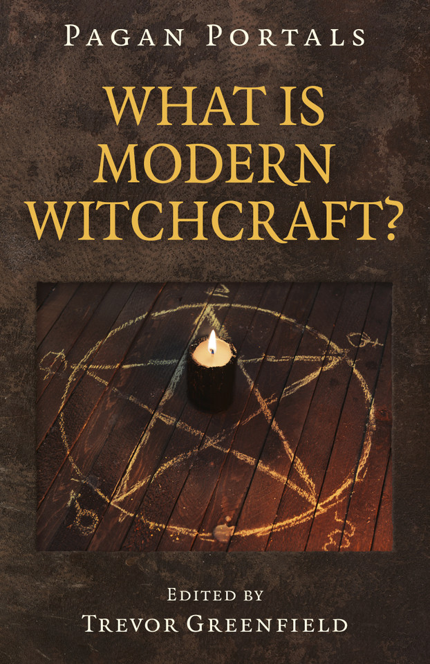 Pagan Portals - What is Modern Witchcraft?: Contemporary Developments in the Ancient Craft book cover by Trevor Greenfield