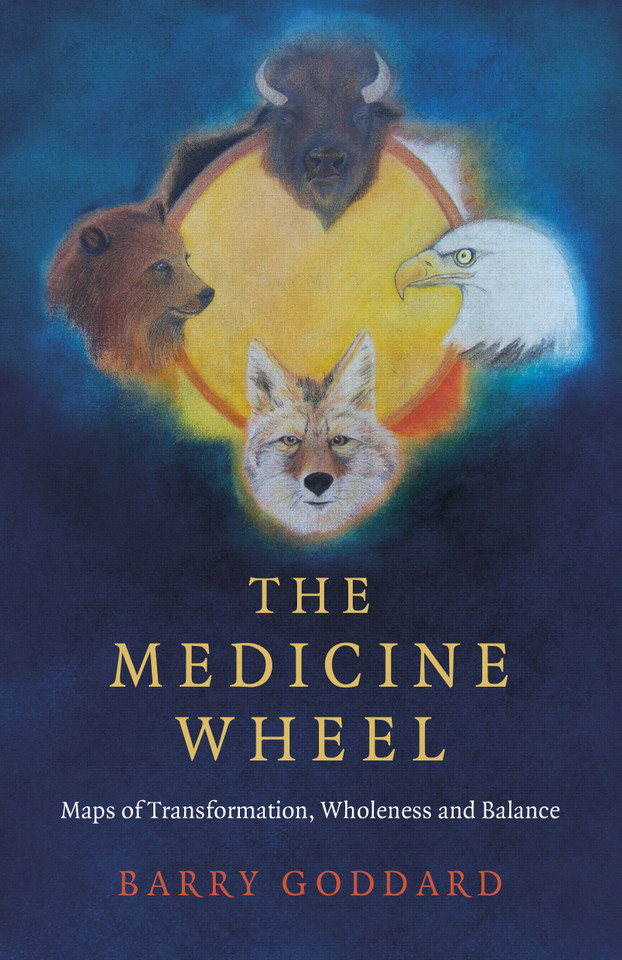 The Medicine Wheel: Maps of Transformation, Wholeness and Balance book cover by Barry Goddard