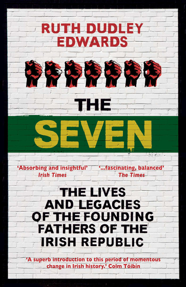 The Seven: The Lives and Legacies of the Founding Fathers of the Irish Republic book cover by Ruth Dudley Edwards
