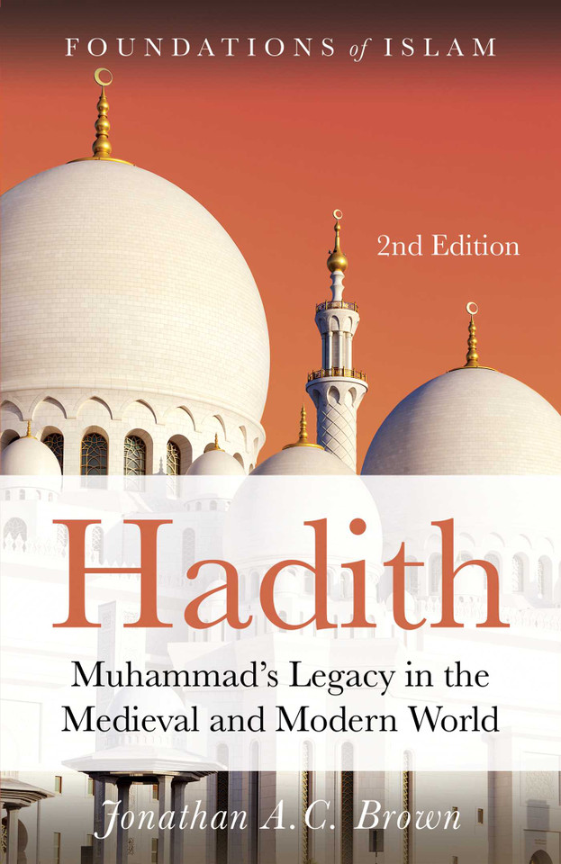 Hadith: Muhammad's Legacy in the Medieval and Modern World (The Foundations of Islam) book cover by Jonathan A.C. Brown