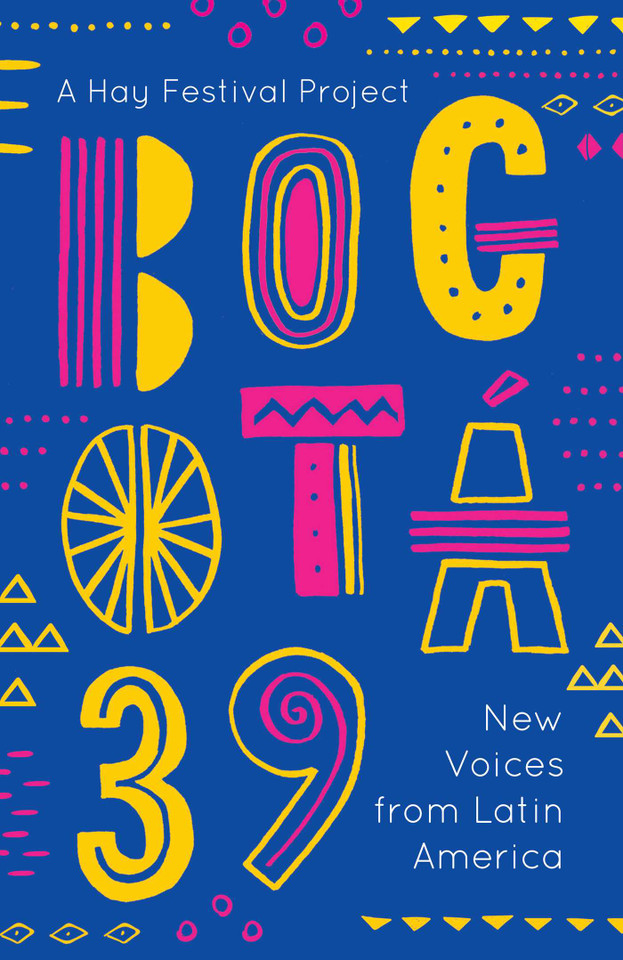 Bogotá 39: New Voices from Latin America book cover by Various