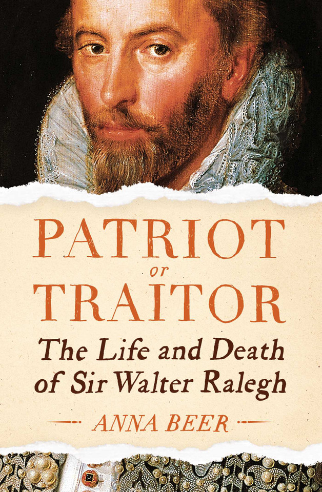 Patriot or Traitor: The Life and Death of Sir Walter Ralegh book cover by Anna Beer