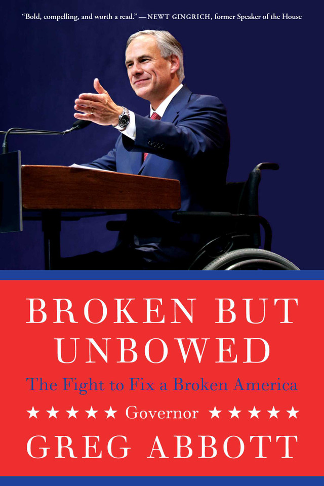 Broken But Unbowed: The Fight to Fix a Broken America book cover by Greg Abbott
