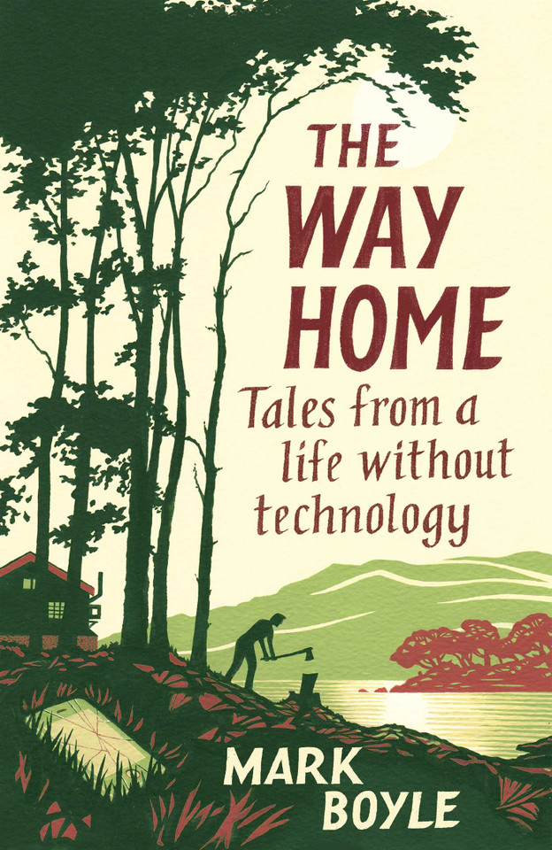 The Way Home: Tales from a life without technology book cover by Mark Boyle