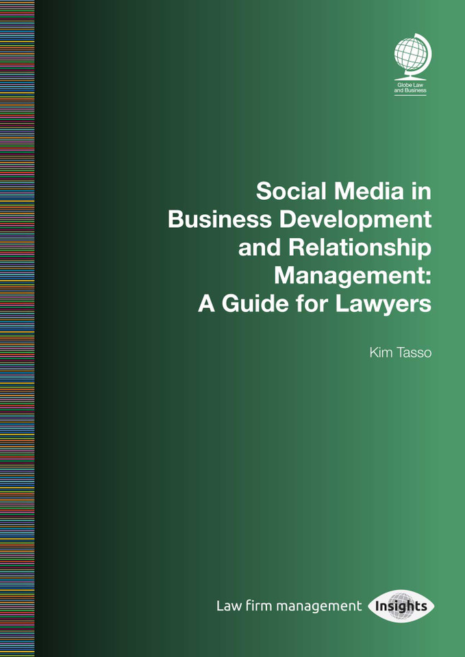 Social Media in Business Development and Relationship Management: A Guide for Lawyers book cover by Kim Tasso
