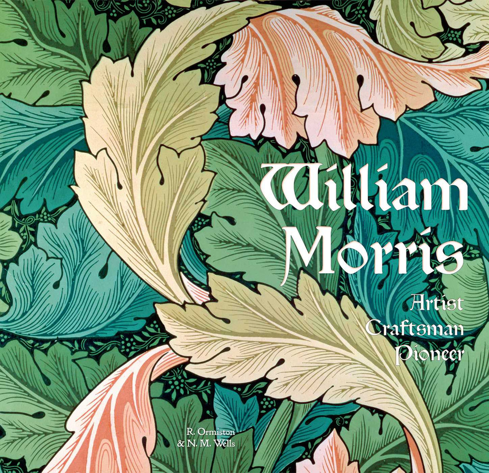 William Morris: Artist Craftsman Pioneer (Masterworks) book cover by Rosalind Ormiston, N. M. Wells