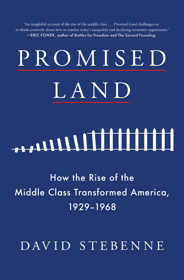 Promised Land: How the Rise of the Middle Class Transformed America, 1929-1968 book cover by David Stebenne