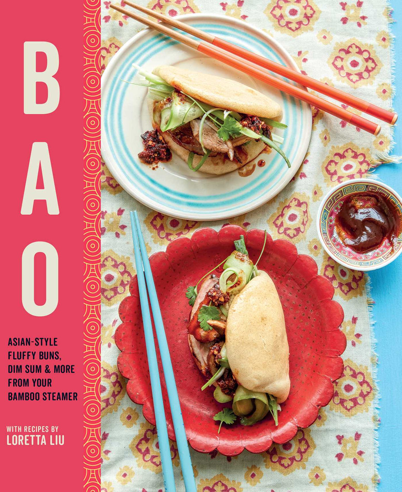 Bao: Asian-style fluffy buns, dim sum & more from your bamboo steamer book cover by Loretta Liu