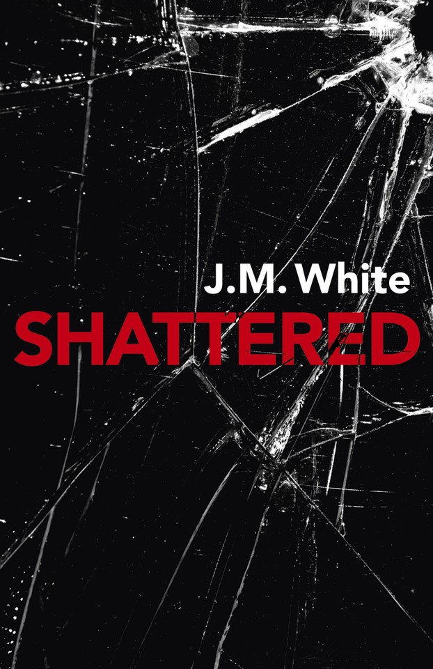 Shattered: Where There Is Darkness, There Isn't Always Light book cover by J.  M. White