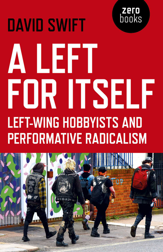 A Left for Itself: Left-Wing Hobbyists and Performative Radicalism book cover by David Swift