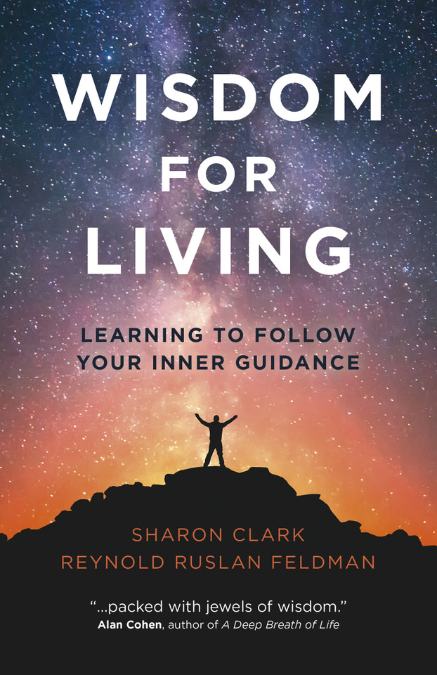 Wisdom for Living: Learning To Follow Your Inner Guidance book cover by Reynold Ruslan Feldman, Ph.D., former college dean, Executive Director of W, Sharon Clark