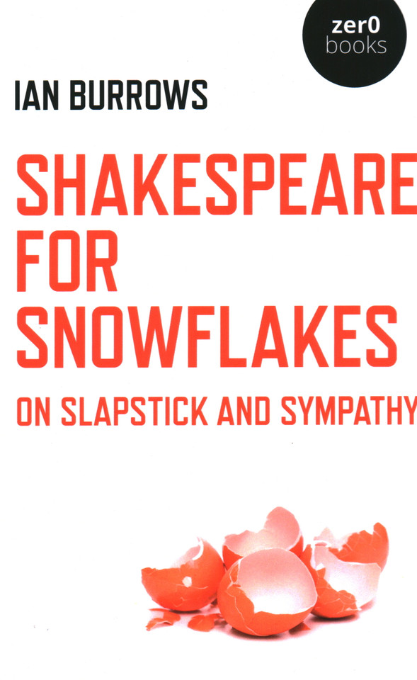 Shakespeare for Snowflakes: On Slapstick and Sympathy book cover by Ian Burrows