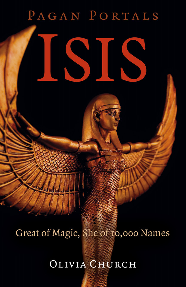 Pagan Portals - Isis: Great of Magic, She of 10,000 Names book cover by Olivia Church