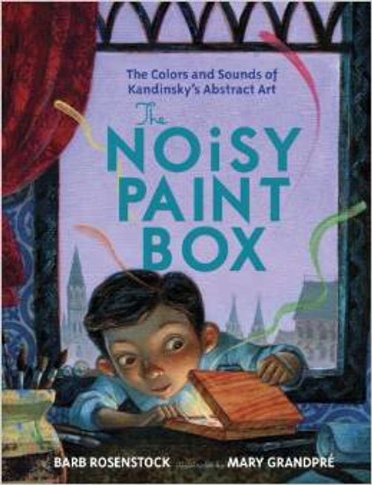 The Noisy Paint Box: The Colors and Sounds of Kandinsky's Abstract Art Cover The Noisy Paint Box: The Colors and Sounds of Kandinsky's Abstract Art Cover