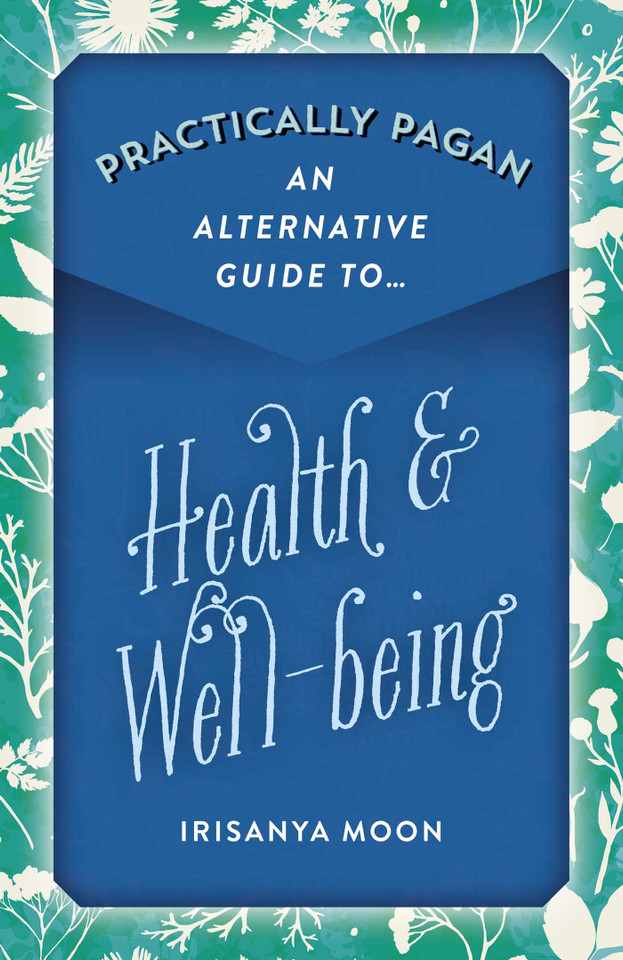 Practically Pagan - An Alternative Guide to Health & Well-being book cover by Irisanya Moon