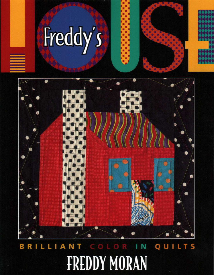Freddy's House: Brilliant Color in Quilts book cover by Freddy Moran