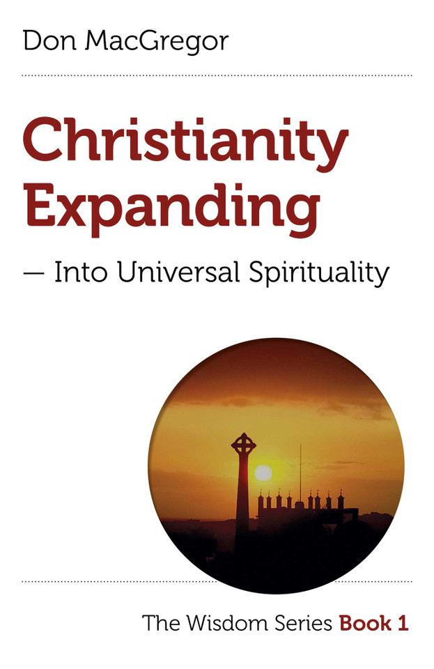 Christianity Expanding: Into Universal Spirituality (The Wisdom Series) book cover by Don MacGregor