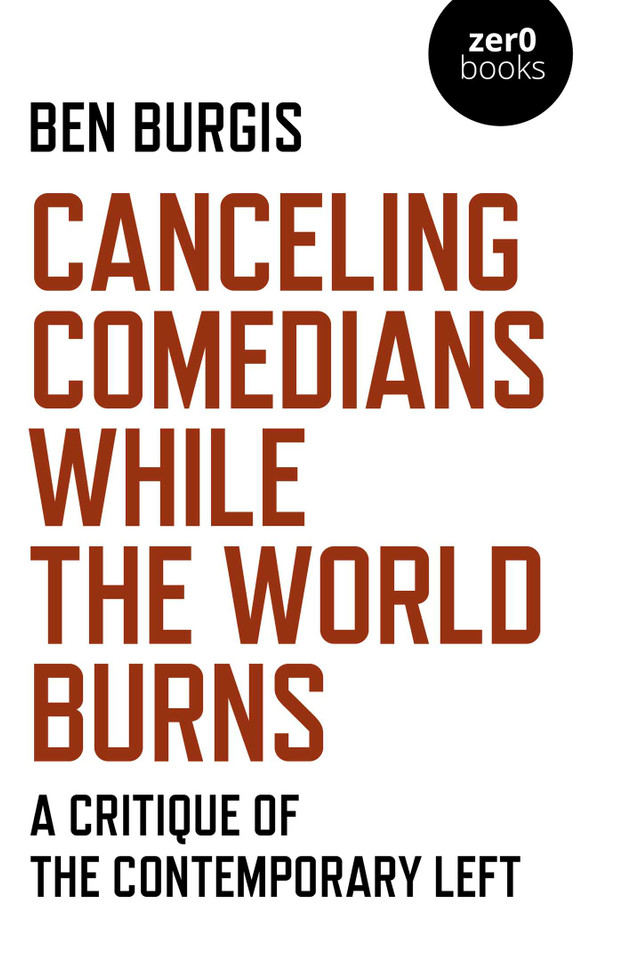 Canceling Comedians While the World Burns: A Critique Of The Contemporary Left book cover by Ben Burgis