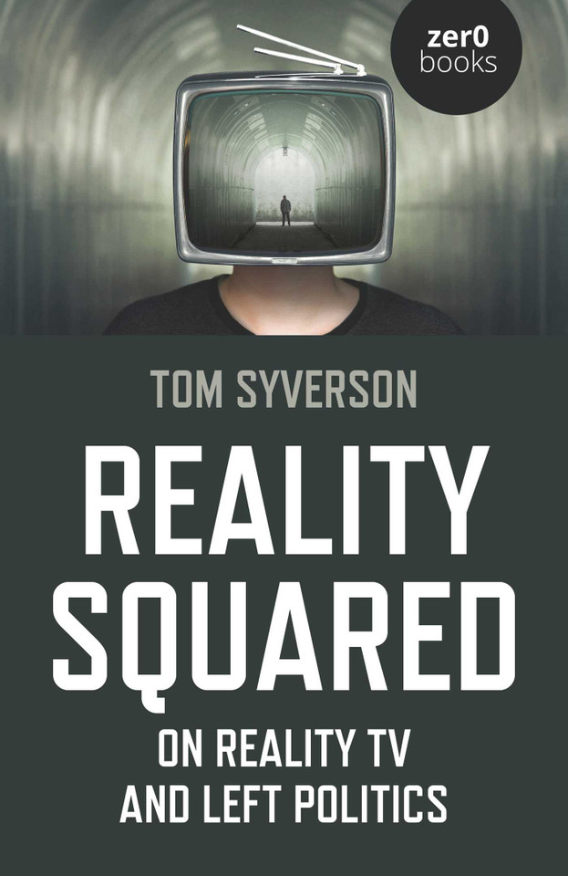 Reality Squared: On Reality TV and Left Politics book cover by Tom Syverson
