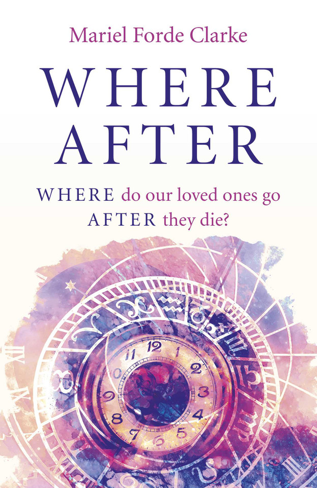 Where After: Where Do Our Loved Ones Go After They Die? book cover by Mariel  Forde Clarke