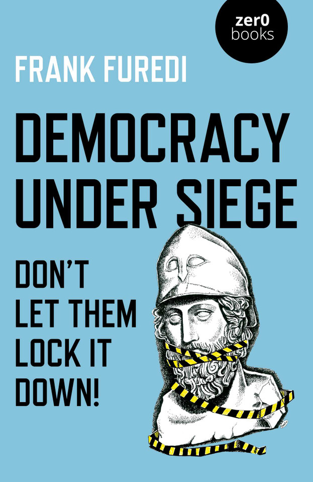 Democracy Under Siege: Don't Let Them Lock It Down! book cover by Frank Furedi