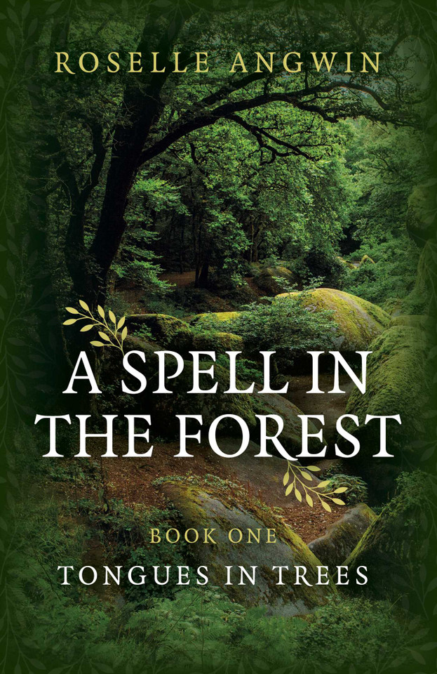 A Spell in the Forest: Book 1 - Tongues in Trees book cover by Roselle Angwin