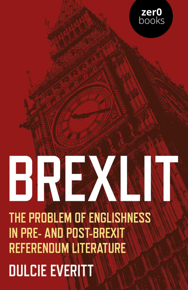 BrexLit: The Problem of Englishness in Pre- and Post- Brexit Referendum Literature book cover by Dulcie Everitt